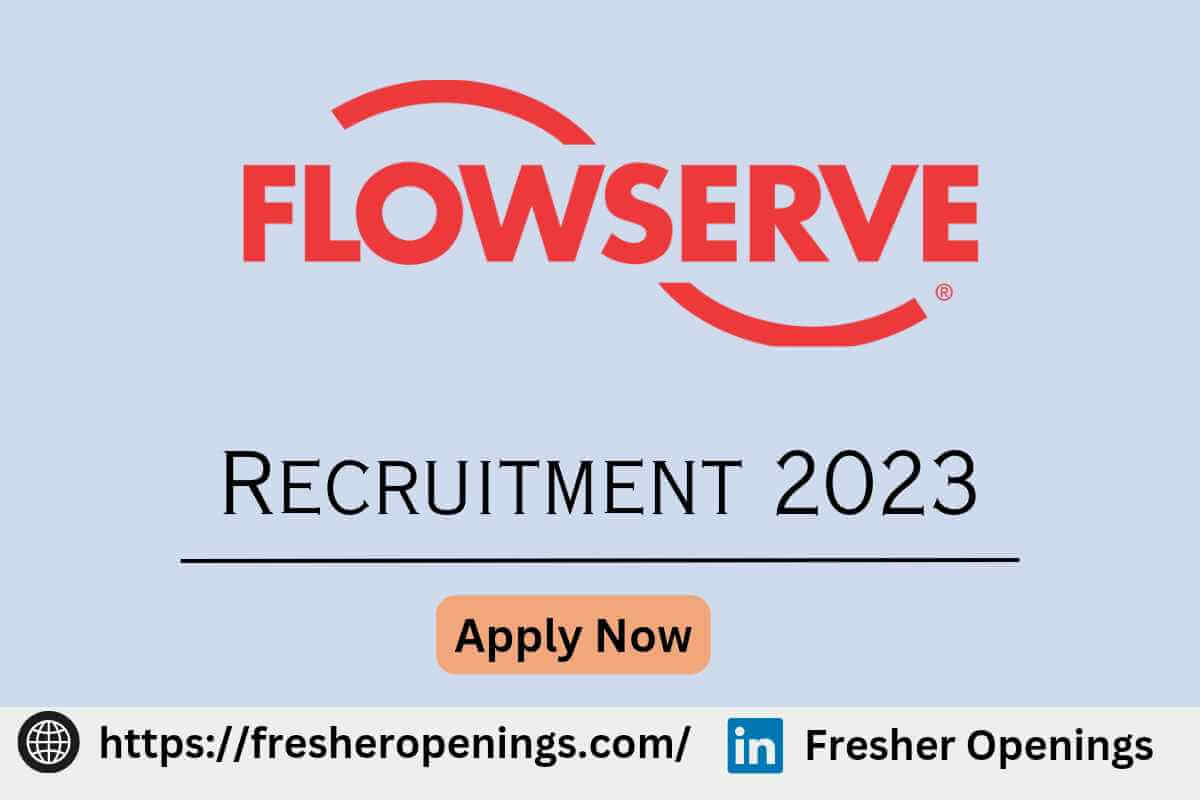 Flowserve Careers Recruitment 2023