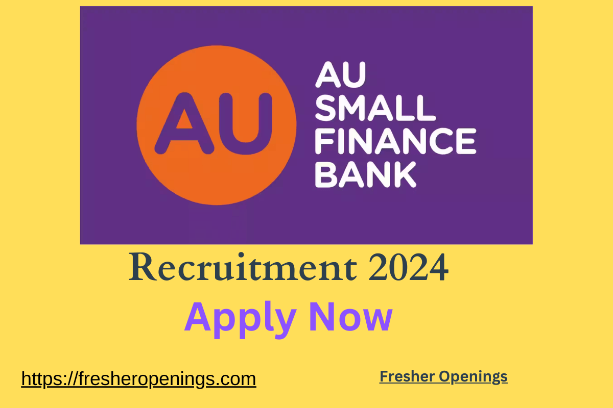 Au Small Finance Bank Walk-in Recruitment 2024