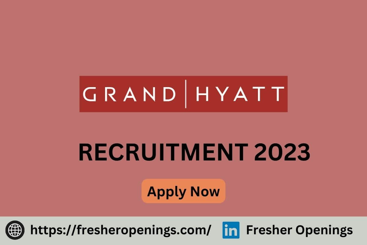 Grand Hyatt Fresher Jobs 2023-2024
