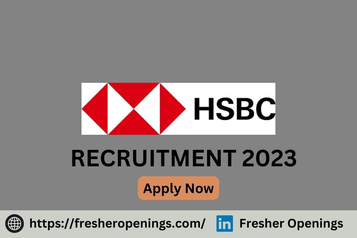 HSBC Job Vacancies 20232024 Freshers Recruitment Drive Apply Today