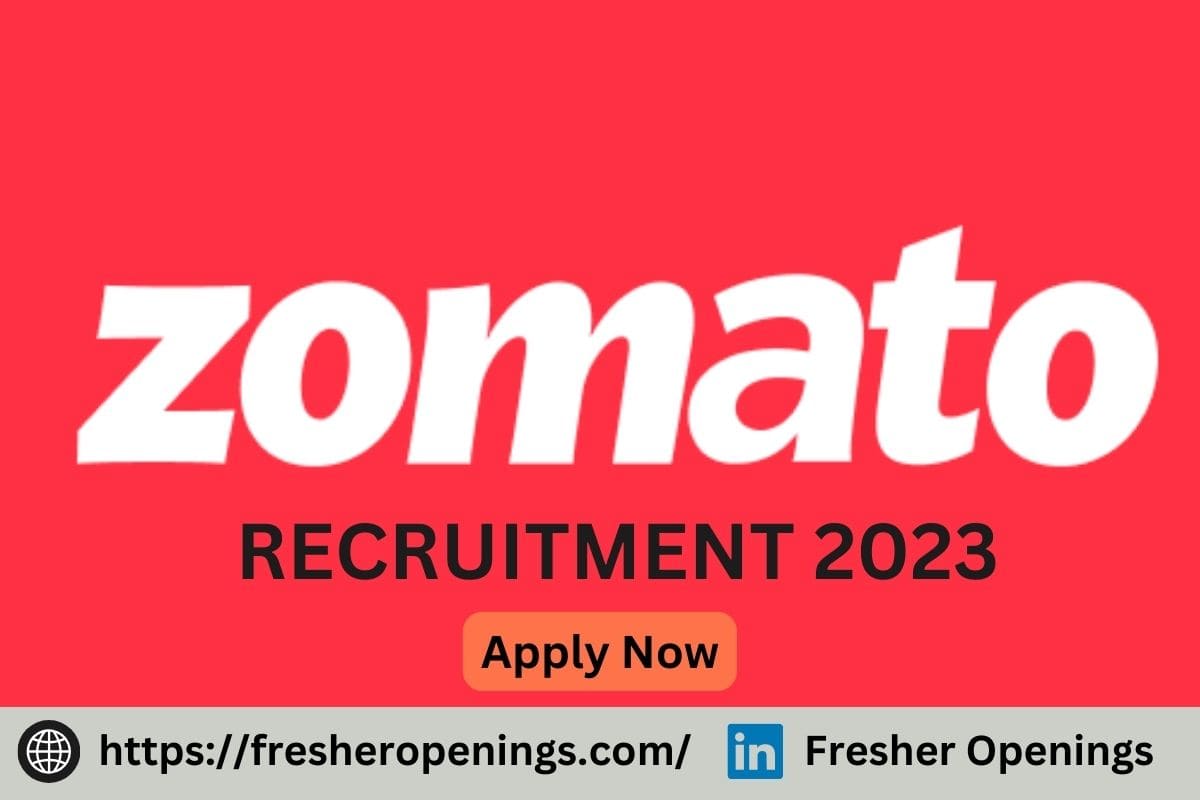 Zomato Job Openings 20232024 Freshers Recruitment Drive Apply Today