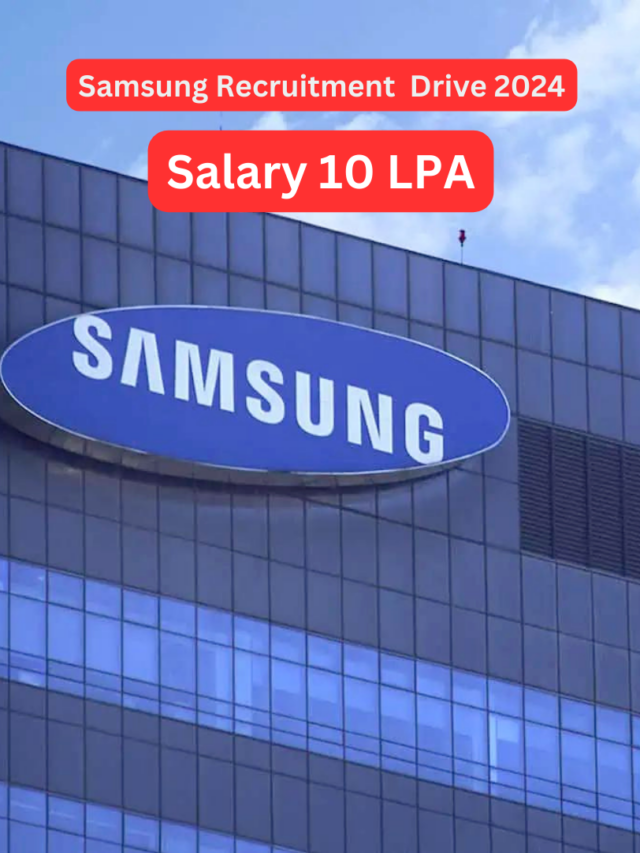 Samsung Recruitment Drive 2024 : Salary 10 LPA