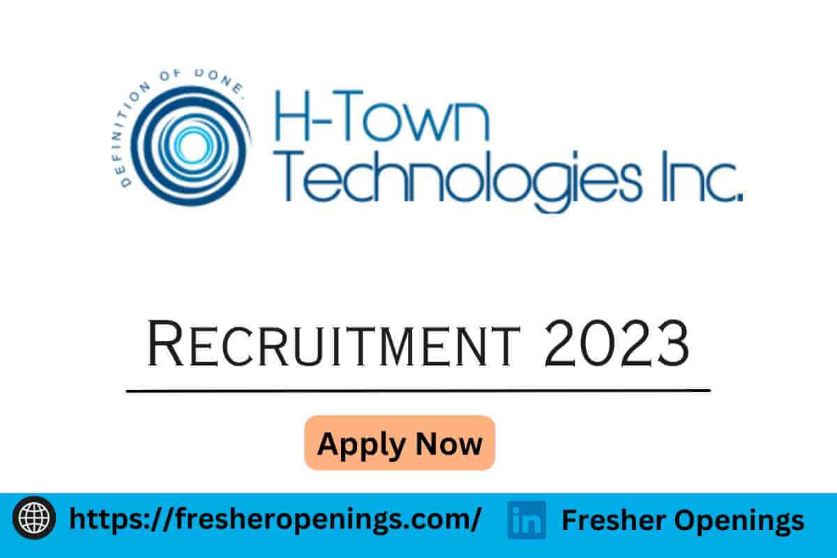 H-Town Technologies Recruitment 2023